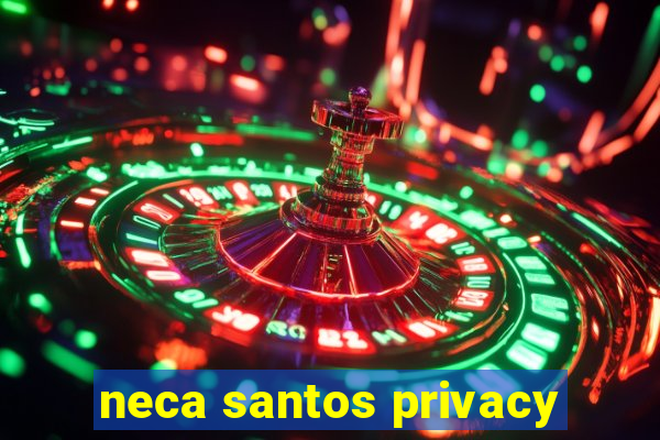 neca santos privacy